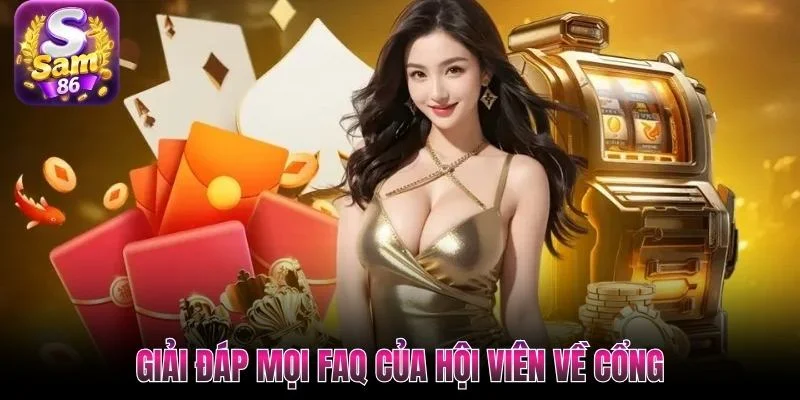 Giải đáp mọi FAQ của hội viên về cổng Giải đáp mọi FAQ của hội viên về cổng