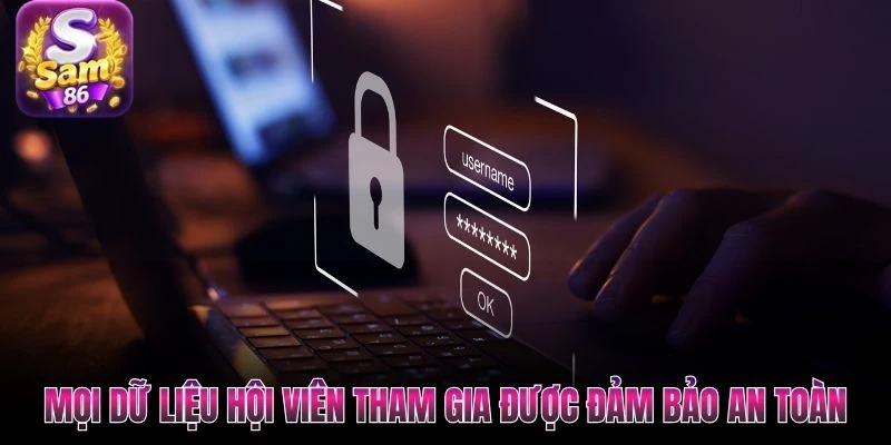 Mọi dữ liệu hội viên tham gia được đảm bảo an toàn Mọi dữ liệu hội viên tham gia được đảm bảo an toàn