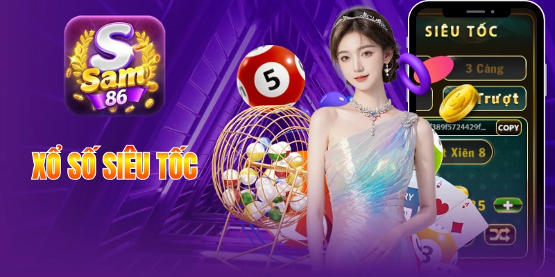 Xổ Số Siêu Tốc SAM86 Cược Nhanh Thắng Lớn Tiền Vô Hạn