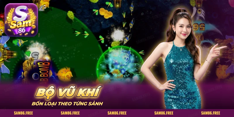 Bốn bộ vũ khí ở các sảnh bắn cá SAM86