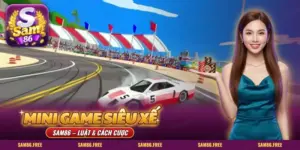 Mini game Siêu Xế SAM86 luật chơi cách cược