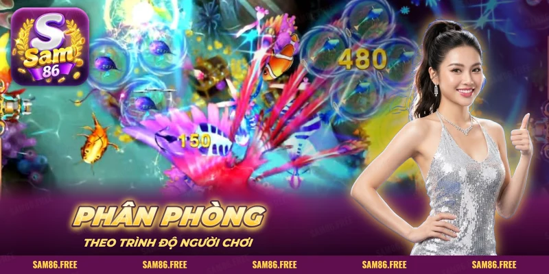 Phân phòng theo trình độ trong bắn cá SAM86