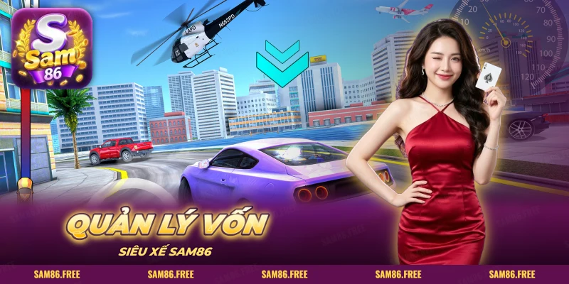 Quản lý vốn khi chơi mini game Siêu Xế SAM86