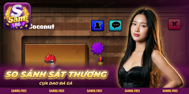 So sánh sát thương cựa dao đá gà trên màn hồ sơ chiến kê SAM86