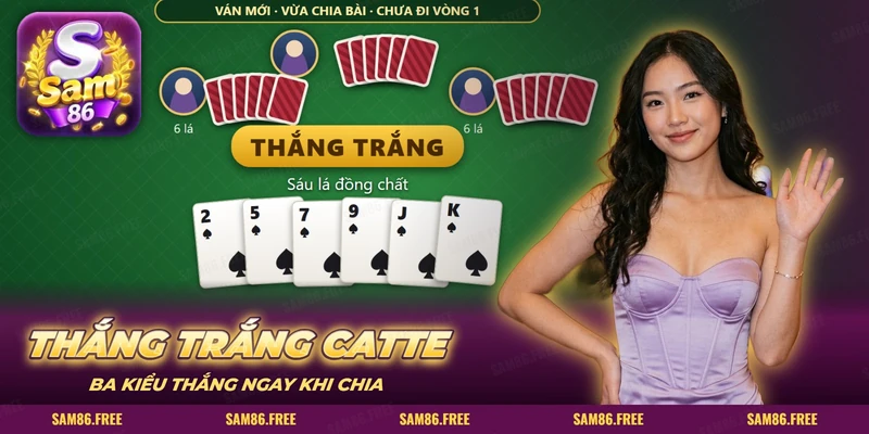 Màn chia bài Cát Tê với sáu lá đồng chất báo thắng trắng